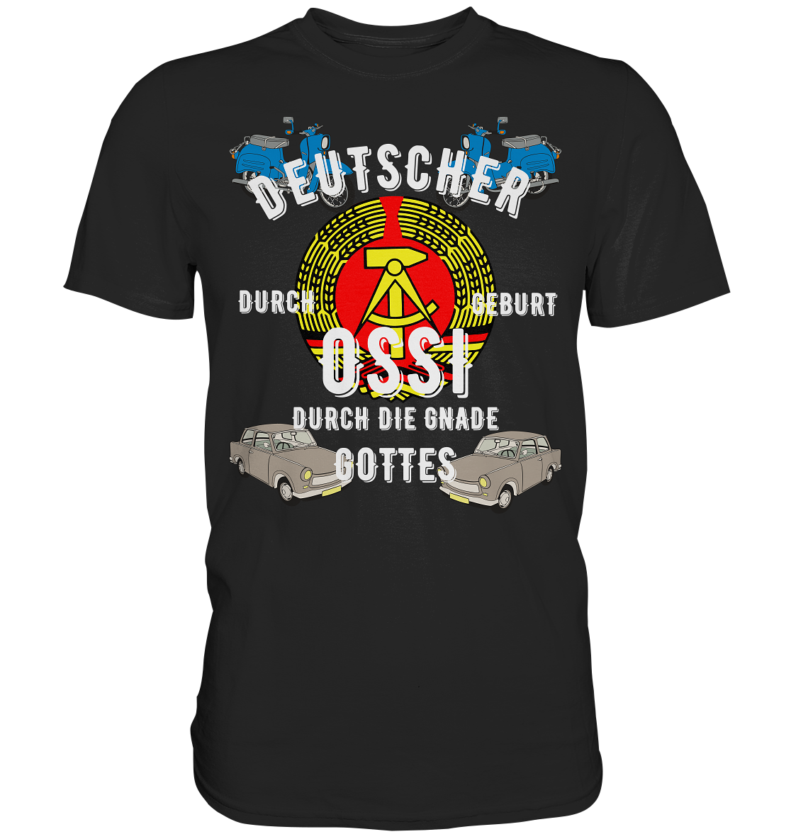 Deutscher durch geburt Ossi durch Gnade Gottes - Premium Shirt