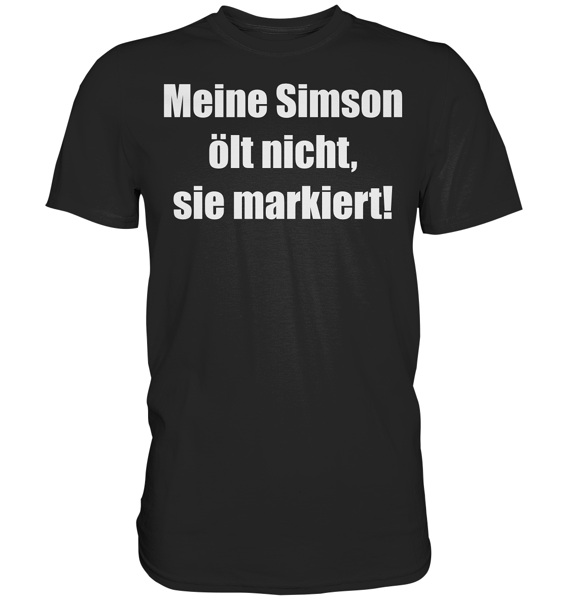 Meine Simson ölt nicht, sie markiert ihr Revier! - Premium Shirt