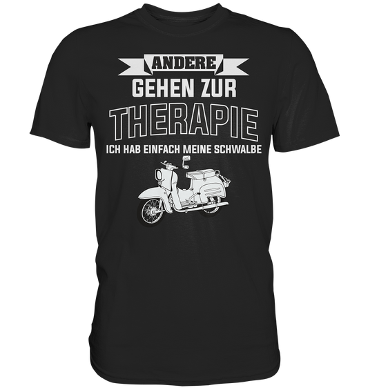 Andere gehen zur Therapie ich hab einfach meine Schwalbe - Premium Shirt